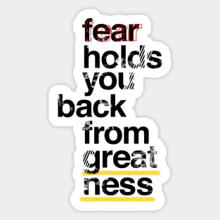 Fear holds you back from greatness Sticker